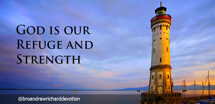 God is our refuge as well as strength. He is a very present help in times of trouble. God is our place of shelter or refuge. He also is our strength. 